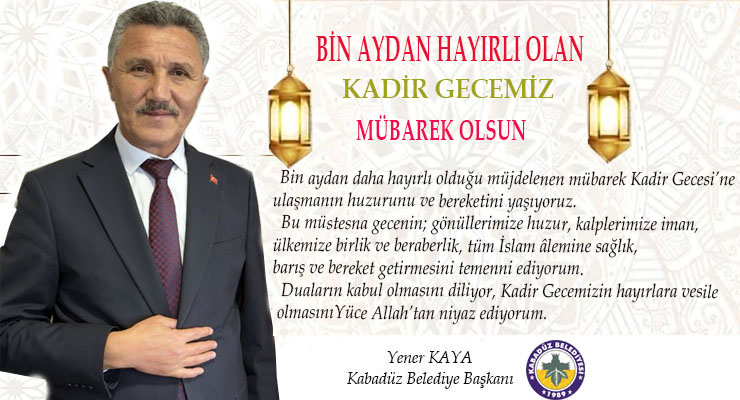 Kabadüz Belediye Başkanı Yener Kaya , Kadir Gecesi Mesajı